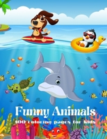 Funny Animals - 100 coloring pages for kids: Coloring Book for GIRLS & BOYS B08P3PCC7G Book Cover