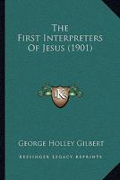 The First Interpreters of Jesus 1104913186 Book Cover