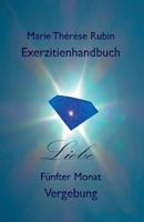 Exerzitienhandbuch Liebe: Funfter Monat: Vergebung 3906176924 Book Cover