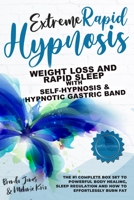 Extreme Rapid Hypnosis: Weight Loss and Rapid Sleep with Self-Hypnosis and Hypnotic Gastric Band : The #1 Complete Box Set to Powerful Body Healing, Sleep Regulation and How to Effortlessly Burn Fat 180115550X Book Cover