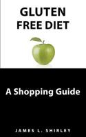 Gluten-Free Diet: A Shopping Guide 0615466761 Book Cover
