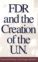 FDR and the Creation of the U.N. 0300069308 Book Cover