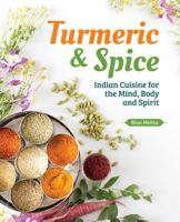 Turmeric & Spice : Indian Cuisine for the Mind, Body, and Spirit 1732891613 Book Cover