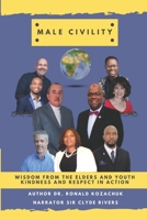 Male Civility: Wisdom from the Elders and Youth. Kindness and Respect in Action. B094988YPC Book Cover