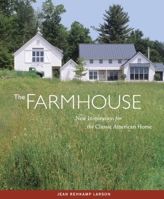 The Farmhouse: New Inspiration for the Classic American Home 1561588741 Book Cover
