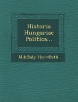 Historia Hungariae Politica... 1249945321 Book Cover