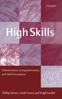 High Skills: Globalization, Competitiveness, and Skill Formation 0199244200 Book Cover