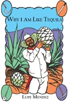 Why I Am Like Tequila 1732209170 Book Cover