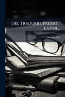 Del Tradurre Presso I Latini... 1279820055 Book Cover