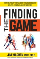 FINDING THE GAME: The REVOLUTIONARY SYSTEM USED BY THE WORLD'S GREATEST ATHLETES, EXECUTIVES AND ELITE BUSINESSES B0DXQ22FR1 Book Cover