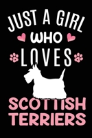 Just A Girl Who Loves Scottish Terriers: Scottish Terrier Dog Owner Lover Gift Diary Blank Date & Blank Lined Notebook Journal 6x9 Inch 120 Pages White Paper 1673438954 Book Cover