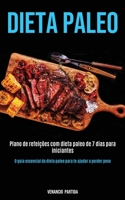 Dieta Paleo: Plano de refeições com dieta paleo de 7 dias para iniciantes (O guia essencial da dieta paleo para te ajudar a perder peso) (Portuguese Edition) 1989891721 Book Cover