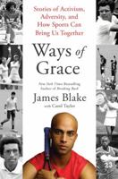 Ways of Grace: Stories of Activism, Adversity, and How Sports Can Bring Us Together 0062354523 Book Cover