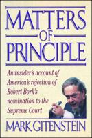 Matters of Principle: An Insider's Account of America's Rejection of Robert Bork's Nomination to the Supreme Court 1982123176 Book Cover