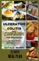 ULCERATIVE COLITIS DIET COOKBOOK FOR BEGINNERS: Easy & Quick Recipes to Quickly Improve Gut Health | 21-Day Meal Plan to Improve your Well-Being with IBD B0CMJZBSMT Book Cover