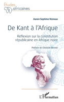 De Kant à l'Afrique: Réflexion sur la constitution républicaine en Afrique noire (Études Africaines) (French Edition) 2343069999 Book Cover