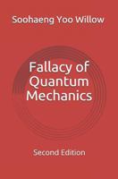Fallacy of Quantum Mechanics: Second Edition 1728674581 Book Cover