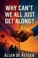 Why Can’t We Just Get Along B0FVSNCLB4 Book Cover