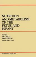 Nutrition and Metabolism of the Fetus and Infant (Nutricia Symposia) 940099320X Book Cover