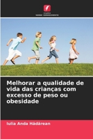 Melhorar a qualidade de vida das crianças com excesso de peso ou obesidade (Portuguese Edition) 6208213649 Book Cover
