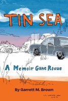 Tin Sea: A Memoir Gone Rogue (The Tin Sea Quartet) 099726098X Book Cover
