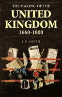 The Making of the United Kingdom 1660-1800 (British Isles) 0582089980 Book Cover