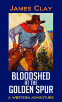 Bloodshed at the Golden Spur: A Western Adventure (Western Series Level I B0GKQJ8PGK Book Cover