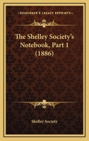 The Shelley Society's Notebook, Part 1 112065632X Book Cover