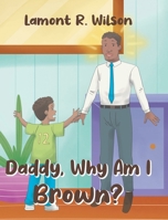Daddy, Why Am I Brown? B0GX2NN3VL Book Cover