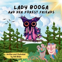 Lady Booga and Her Forest Friends: A Forest Adventure Picture Book About Friendship and Fun for Babies and Toddlers through Age 6 B0F8185RG7 Book Cover