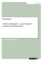 Charles Baudelaire: "A une Passante - Analysen und Materialien 365618934X Book Cover