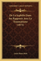 De La Syphilis Dans Ses Rapports Avec Le Traumatisme (1875) 1120431379 Book Cover