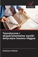 Teoretyczne i eksperymentalne wyniki dotyczace bozonu Higgsa (Polish Edition) 6208680247 Book Cover