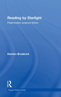 Reading by Starlight: Postmodern Science Fiction (Popular Fiction) 0415097894 Book Cover