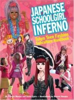 Japanese Schoolgirl Inferno: Tokyo Teen Fashion Subculture Handbook 0811856909 Book Cover