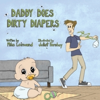 Daddy Does Dirty Diapers 1777291224 Book Cover