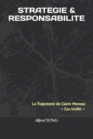 STRATEGIE & RESPONSABILITE: La Trajectoire de Claire Moreau — Cas Unifié (French Edition) B0GGRLSY1N Book Cover
