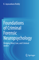 Foundations of Criminal Forensic Neuropsychology: Bridging Mind, Law, and Criminal Justice 3031837738 Book Cover