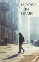 Shadows in the Mist: a collection poetry and short stories (Anthologies of poetry and short stories) B0F3NY5WBN Book Cover