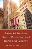 Financial Services Sector Protection and Homeland Security 164143340X Book Cover