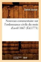 Nouveau Commentaire Sur L'Ordonnance Civile Du Mois D'Avril 1667 (A0/00d.1771) 2012592503 Book Cover