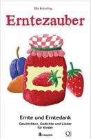 Erntezauber - Ernte und Erntedank: Geschichten und Lieder 1500748285 Book Cover