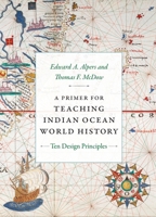 A Primer for Teaching Indian Ocean World History: Ten Design Principles 1478030291 Book Cover