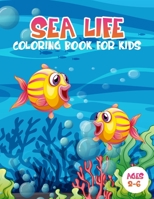 Sea Life Coloring Book for Kids Ages 2-6: Fun Coloring Pages of Fish & Sea Life, With This Activity Coloring Book Explore Marine Life in the Ocean. B08Y6545Z1 Book Cover