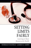 Setting Limits Fairly: Can We Learn to Share Medical Resources? 0195325958 Book Cover