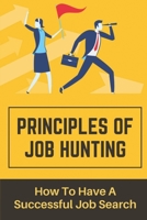 Principles Of Job Hunting: How To Have A Successful Job Search: Job Seeker Mistakes B09B55YC3Y Book Cover