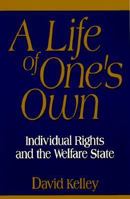 A Life of One's Own: Individual Rights and the Welfare State 188257771X Book Cover