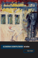 Alexandrian Cosmopolitanism: An Archive 0823251764 Book Cover