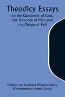 Theodicy Essays on the Goodness of God, the Freedom of Man and the Origin of Evil 9357943951 Book Cover
