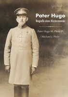 Pater Hugo: Biografie eines Klostermannes (German Edition) 3758357683 Book Cover